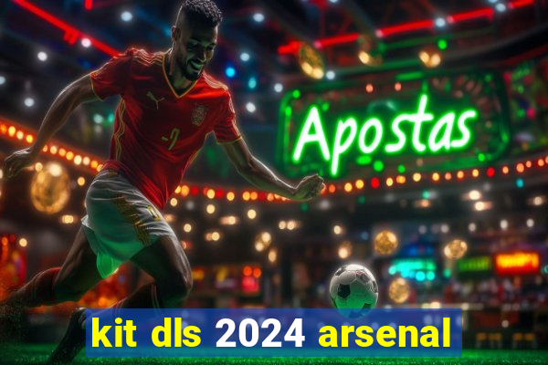 kit dls 2024 arsenal